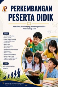 Perkembangan Peserta Didik: Memahami, Mendampingi, Dan Mengoptimalkan Potensi Setiap Anak