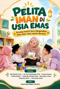 PELITA IMAN DI USIA EMAS: Strategi Kreatif Guru Mengenalkan Nilai-Nilai Islam Melalui Bermain