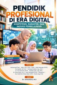 Pendidik Profesional Di Era Digital: Kompetensi, Karakter, Dan Inovasi Pembelajaran