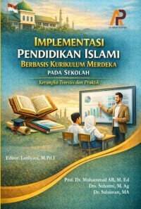 Implementasi Pendidikan Islami Berbasis Kurikulum Merdeka Pada Sekolah: Kerangka Teoritis Dan Praktik