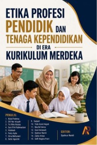 ETIKA PROFESI PENDIDIK DAN TENAGA  KEPENDIDIKAN DI ERA KURIKULUM MERDEKA