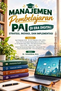 Manajemen Pembelajaran PAI Di Era Digital: Strategi, Inovasi, Dan Implementasi