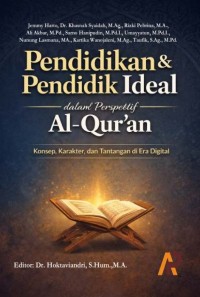 Pendidikan Dan Pendidik Ideal Dalam Perspektif Al-Qur’an; Konsep, Karakter Dan Tantangan Era Dgital.
