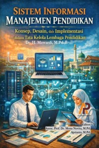 Sistem Informasi Manajemen Pendidikan: Konsep, Desain, Dan Implementasi Dalam Tata Kelola Lembaga Pendidikan
