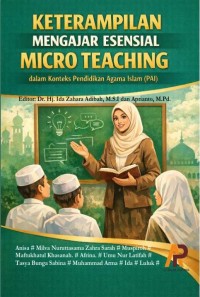 Keterampilan Mengajar Esensial Micro Teaching Dalam Konteks Pendidikan Agama Islam (PAI)