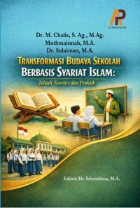 Transformasi Budaya Sekolah Berbasis Syariat Islam: Telaah Teoritis Dan Praktik