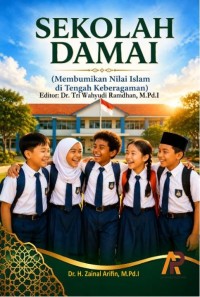 SEKOLAH DAMAI (Membumikan Nilai Islam Di Tengah Keberagaman)
