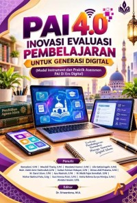 PAI 4.0: Inovasi Evaluasi Pembelajaran Untuk Generasi Digital (Model Instrument Dan Praktik Asessmen PAI Di Era Digital)