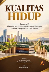 Kualitas Hidup: Perspektif Ekonomi Modern, Ruang Bisnis, Dan Keuangan Menuju Kesejahteraan Taraf Hidup