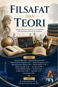 Filsafat Dan Teori; Menggali Pemikiran Filosofis Dan Teori Pendidikan Untuk Membangun Keilmuan Dan Peradaban