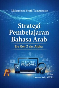 STRATEGI PEMBELAJARAN BAHASA ARAB ERA GEN Z DAN ALPHA